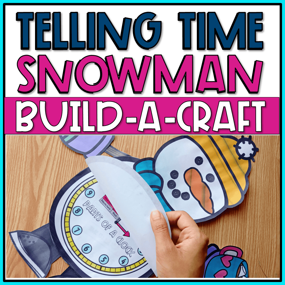 final display of a printable snowman craft project with a math telling time clock craft flipbook on its tummy being flipped. Title of the image says telling time snowman build a craft.